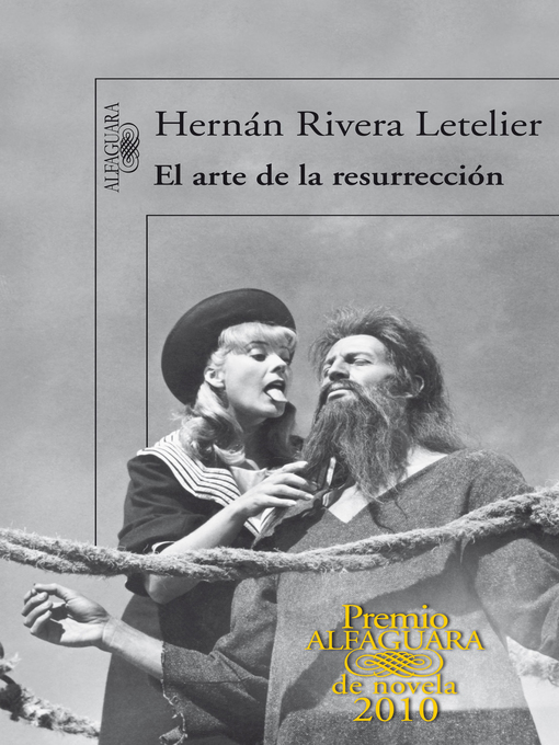 Title details for El arte de la resurrección (Premio Alfaguara de novela 2010) by Hernán Rivera Letelier - Available